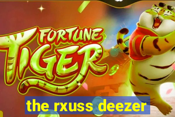 the rxuss deezer